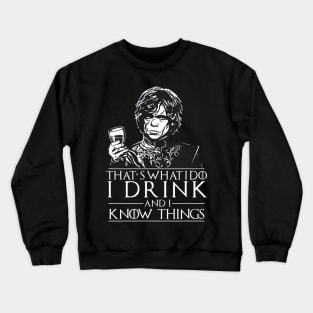 Thats What I do, I Drink.. Crewneck Sweatshirt